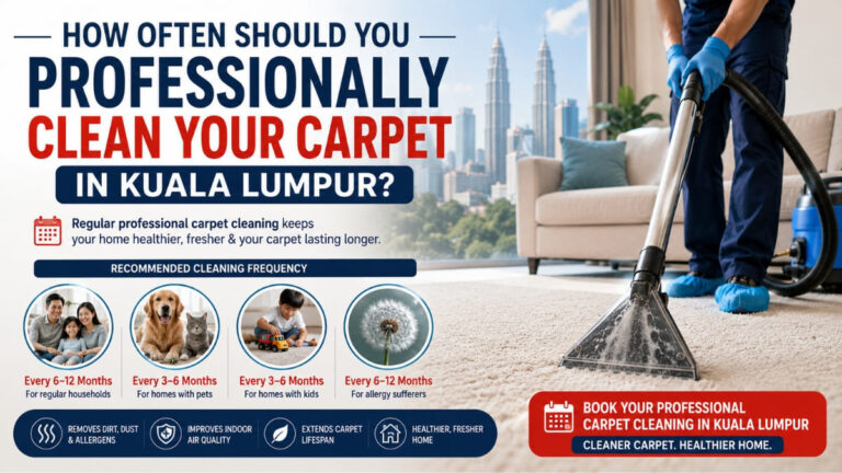 How Often Should You Professionally Clean Your Carpet in Kuala Lumpur